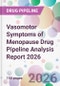Vasomotor Symptoms of Menopause Drug Pipeline Analysis Report 2026 - Product Thumbnail Image