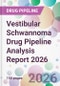 Vestibular Schwannoma Drug Pipeline Analysis Report 2026 - Product Thumbnail Image