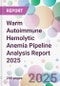 Warm Autoimmune Hemolytic Anemia Pipeline Analysis Report 2025 - Product Thumbnail Image