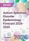 Autism Spectrum Disorder Epidemiology Forecast 2026-2035 - Product Image