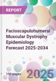 Facioscapulohumeral Muscular Dystrophy Epidemiology Forecast 2025-2034- Product Image