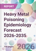 Heavy Metal Poisoning Epidemiology Forecast 2026-2035- Product Image