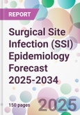 Surgical Site Infection (SSI) Epidemiology Forecast 2025-2034- Product Image