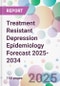 Treatment Resistant Depression Epidemiology Forecast 2025-2034 - Product Image
