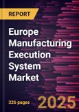 Europe Manufacturing Execution System Market Size and Forecast, Global and Regional Share, Trend, and Growth Opportunity Analysis Report Coverage: By Component, Deployment, Organization Size, End User, and Geography- Product Image