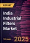India Industrial Filters Market Size and Forecast, Country Share, Trend, and Growth Opportunity Analysis Report Coverage: By Media, Operation, Application, Industry, and Country - Product Thumbnail Image