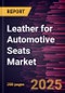 Leather for Automotive Seats Market Size and Forecast, Global and Regional Share, Trend, and Growth Opportunity Analysis Report Coverage: By Type, Vehicle Type, and Geography - Product Thumbnail Image