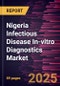 Nigeria Infectious Disease In-vitro Diagnostics Market Size and Forecast, Country Share, Trend, and Growth Opportunity Analysis Report Coverage: By Application, End User, and Geography - Product Thumbnail Image