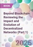 Beyond Blockchain: Reviewing the Impact and Evolution of Decentralized Networks (Part 1)- Product Image
