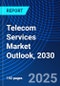Telecom Services Market Outlook, 2030 - Product Image