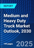 Medium and Heavy Duty Truck Market Outlook, 2030- Product Image