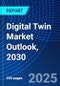 Digital Twin Market Outlook, 2030 - Product Image