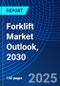 Forklift Market Outlook, 2030 - Product Image