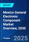 Mexico General Electronic Component Market Overview, 2030 - Product Image