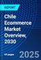 Chile Ecommerce Market Overview, 2030 - Product Thumbnail Image