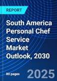 South America Personal Chef Service Market Outlook, 2030- Product Image