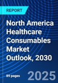 North America Healthcare Consumables Market Outlook, 2030- Product Image