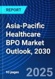 Asia-Pacific Healthcare BPO Market Outlook, 2030- Product Image