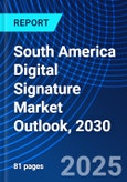 South America Digital Signature Market Outlook, 2030- Product Image