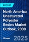 North America Unsaturated Polyester Resins Market Outlook, 2030 - Product Image