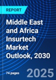 Middle East and Africa Insurtech Market Outlook, 2030- Product Image