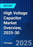High Voltage Capacitor Market Overview, 2025-30- Product Image