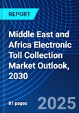 Middle East and Africa Electronic Toll Collection Market Outlook, 2030- Product Image
