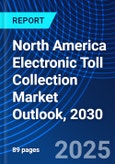 North America Electronic Toll Collection Market Outlook, 2030- Product Image