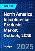 North America Incontinence Products Market Outlook, 2030- Product Image