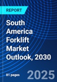 South America Forklift Market Outlook, 2030- Product Image
