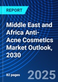 Middle East and Africa Anti-Acne Cosmetics Market Outlook, 2030- Product Image