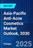 Asia-Pacific Anti-Acne Cosmetics Market Outlook, 2030- Product Image