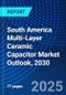 South America Multi-Layer Ceramic Capacitor Market Outlook, 2030 - Product Thumbnail Image