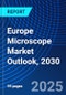 Europe Microscope Market Outlook, 2030 - Product Thumbnail Image
