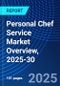 Personal Chef Service Market Overview, 2025-30 - Product Image