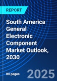 South America General Electronic Component Market Outlook, 2030- Product Image