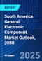 South America General Electronic Component Market Outlook, 2030 - Product Thumbnail Image