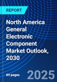 North America General Electronic Component Market Outlook, 2030- Product Image