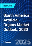 South America Artificial Organs Market Outlook, 2030- Product Image