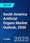 South America Artificial Organs Market Outlook, 2030 - Product Thumbnail Image