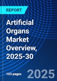 Artificial Organs Market Overview, 2025-30- Product Image
