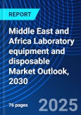Middle East and Africa Laboratory equipment and disposable Market Outlook, 2030- Product Image