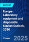 Europe Laboratory equipment and disposable Market Outlook, 2030 - Product Thumbnail Image
