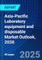 Asia-Pacific Laboratory equipment and disposable Market Outlook, 2030 - Product Thumbnail Image