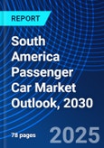 South America Passenger Car Market Outlook, 2030- Product Image