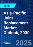 Asia-Pacific Joint Replacement Market Outlook, 2030- Product Image