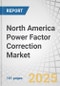 North America Power Factor Correction Market by Reactive Power, Type, Sales Channel, Application, and Region - Global Trends & Forecast to 2030 - Product Thumbnail Image