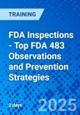 FDA Inspections - Top FDA 483 Observations and Prevention Strategies (ONLINE EVENT: August 11-12, 2025)- Product Image