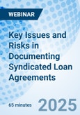 Key Issues and Risks in Documenting Syndicated Loan Agreements - Webinar (ONLINE EVENT: July 30, 2025)- Product Image