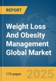 Weight Loss And Obesity Management Global Market Report 2025- Product Image